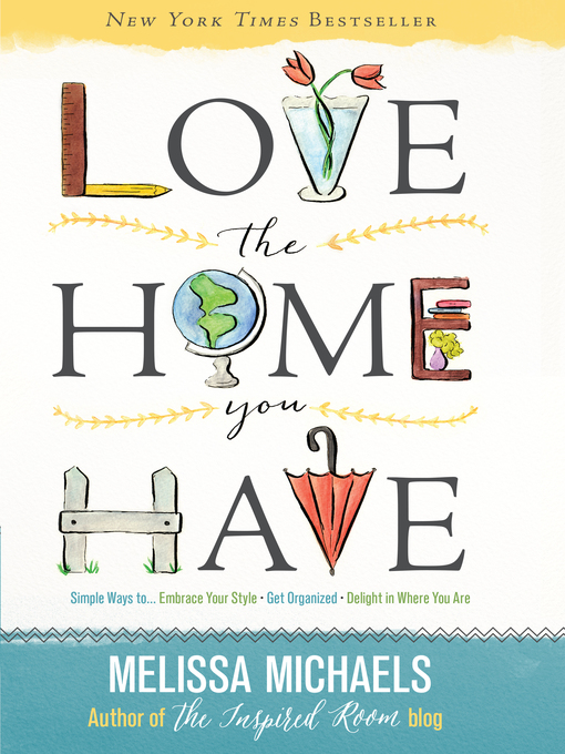 Title details for Love the Home You Have by Melissa Michaels - Available